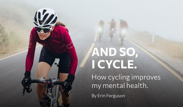 "And so, I cycle." How Cycling Improves My Mental Health